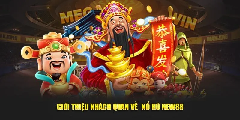 Giới thiệu về chuyên mục game nổ hũ New88
