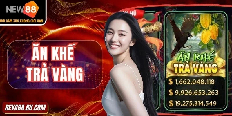 Ăn khế trả vàng mang lại phần thưởng giá trị lớn