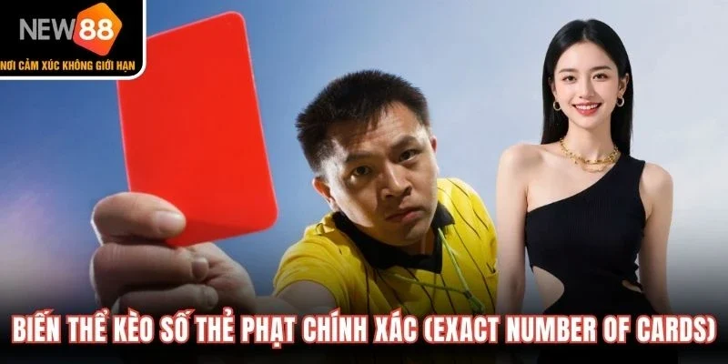 Biến thể kèo số thẻ phạt chính xác (Exact Number of Cards)