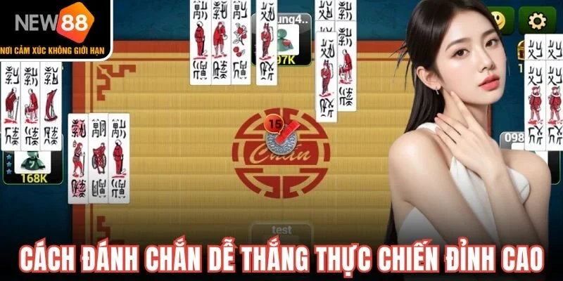 Cách đánh chắn dễ thắng thực chiến đỉnh cao