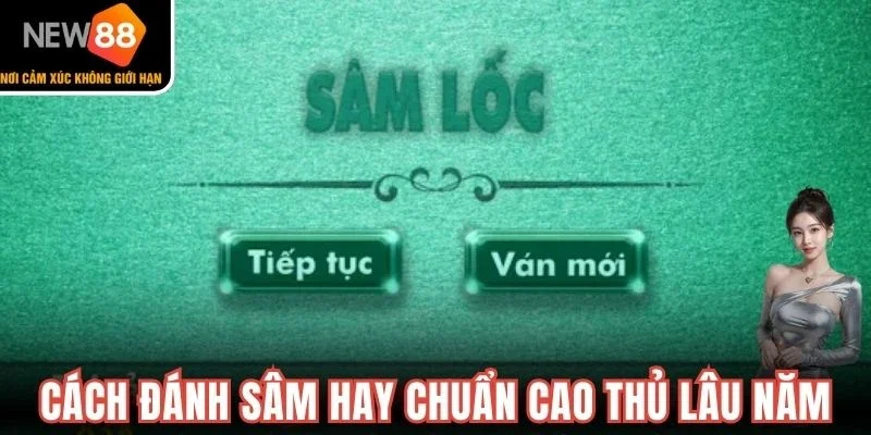 Cách đánh sâm hay chuẩn cao thủ lâu năm