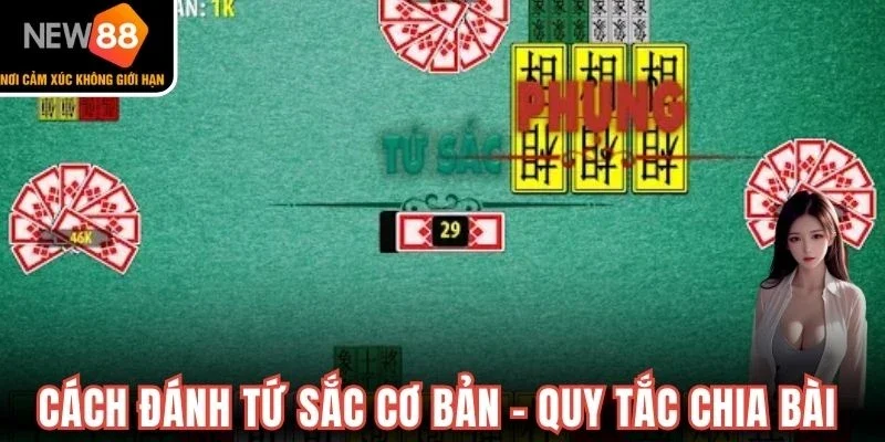 Cách đánh tứ sắc cơ bản - Quy tắc chia bài