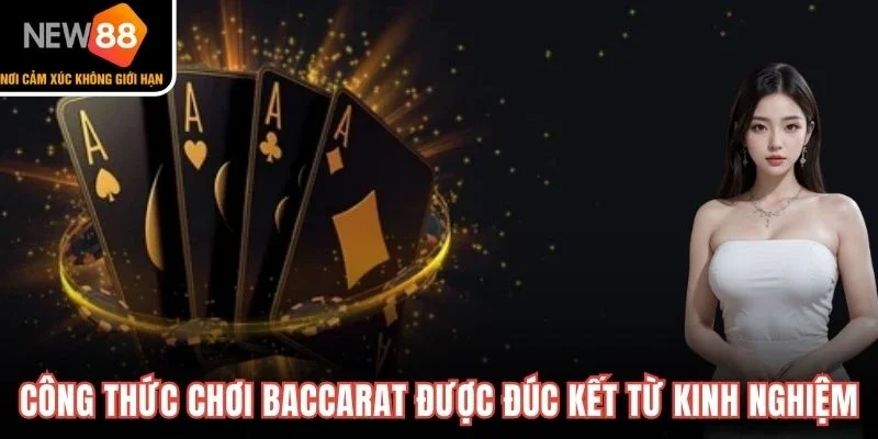 Công thức chơi Baccarat được đúc kết từ kinh nghiệm