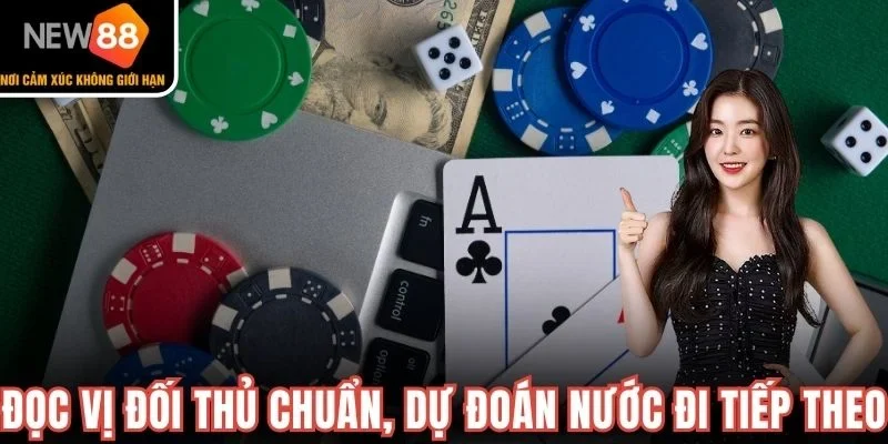 Đọc vị đối thủ chuẩn, dự đoán nước đi tiếp theo