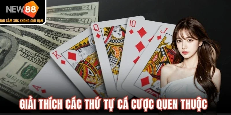Giải thích các thứ tự cá cược quen thuộc của cao thủ