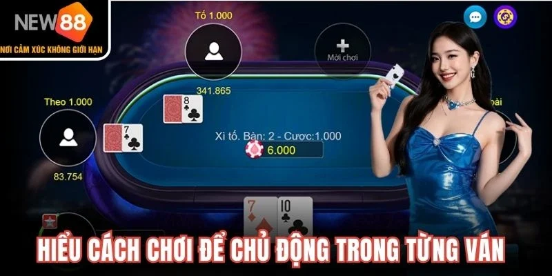 Hiểu cách chơi để chủ động trong từng ván
