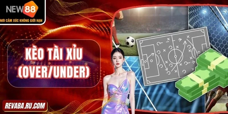 Kèo Tài Xỉu (Over/Under) - Kèo Cược Hấp Dẫn Nhất 2025
