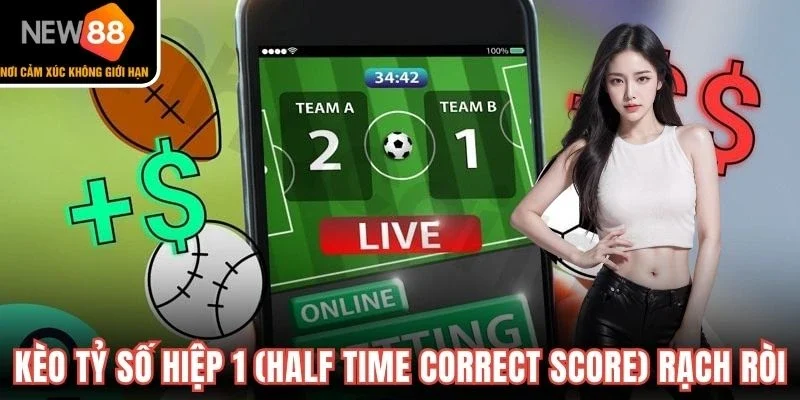 Kèo tỷ số hiệp 1 (Half Time Correct Score) rạch ròi