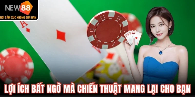 Một vài lợi ích bất ngờ mà chiến thuật mang lại cho bạn