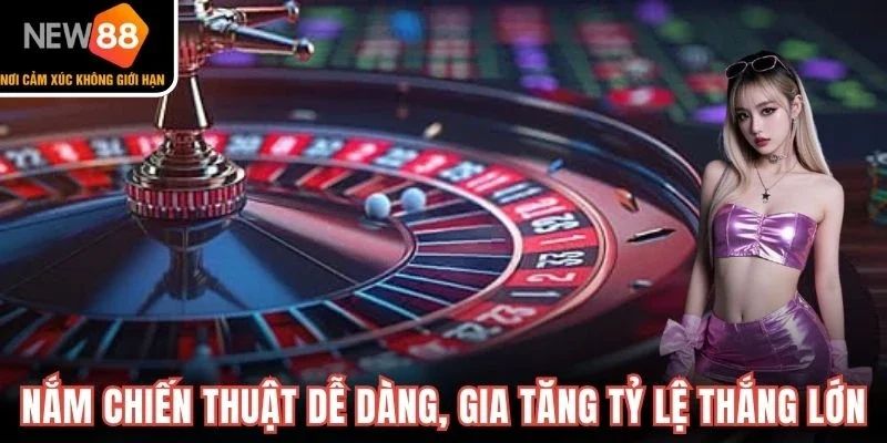 Nắm chiến thuật dễ dàng, gia tăng tỷ lệ thắng lớn