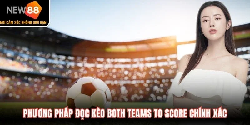 Phương pháp đọc kèo Both Teams to Score chính xác