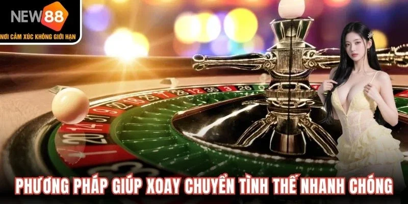 Phương pháp giúp xoay chuyển tình thế nhanh chóng