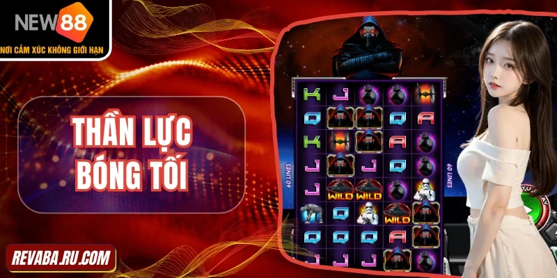 Slot game hot nhất 2025 - Thần lực bóng tối