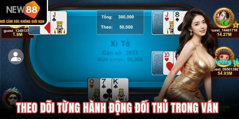Theo dõi từng hành động đối thủ trong ván