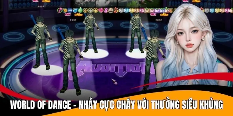 World Of Dance - Nhảy Cực Cháy Với Thưởng Siêu Khủng